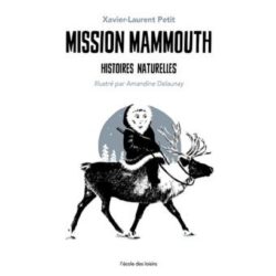 MISSION MAMMOUTH - HISTOIRES NATURELLES