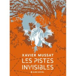 LES PISTES INVISIBLES (XAVIER MUSSAT)