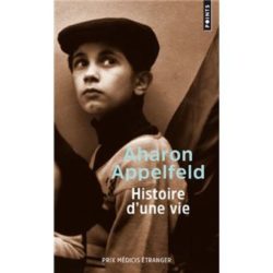 HISTOIRE D'UNE VIE (AHARON APPELFELD)