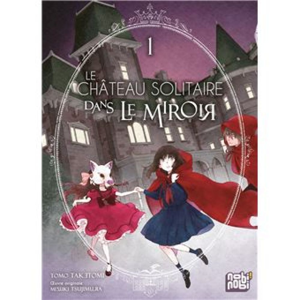 LE CHATEAU SOLITAIRE DANS LE MIROIR T01 (TAKETOMI TSUJIMURA)