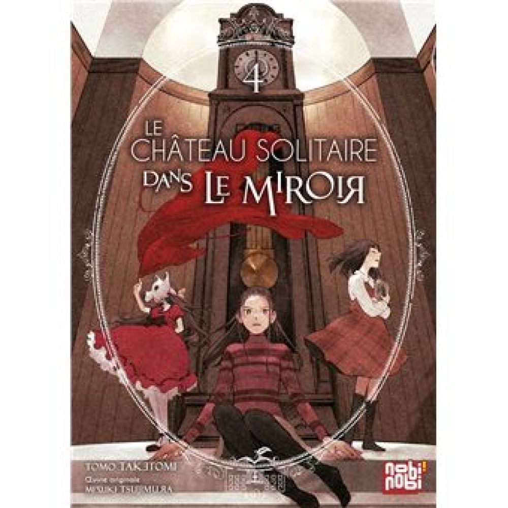 LE CHÂTEAU SOLITAIRE DANS LE MIROIR T04 (CLAIRE OLIVIER, MIZUKI TSUJIMURA, MIZUKI TSUJIMURA, TOMO TAKETOMI)