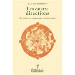 LES QUATRE DIRECTIONS - UN GUIDE DU CHAMANISME CONTEMPORAIN (KAMPENHOUT DAAN VAN)