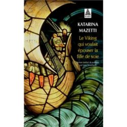 LE VIKING QUI VOULAIT EPOUSER LA FILLE DE SOIE (MAZETTI, KATARINA)