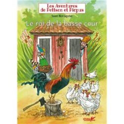 LES AVENTURES DE PETTSON ET PICPUS - LE ROI DE LA BASSE COUR (NORDQVIST SVEN)