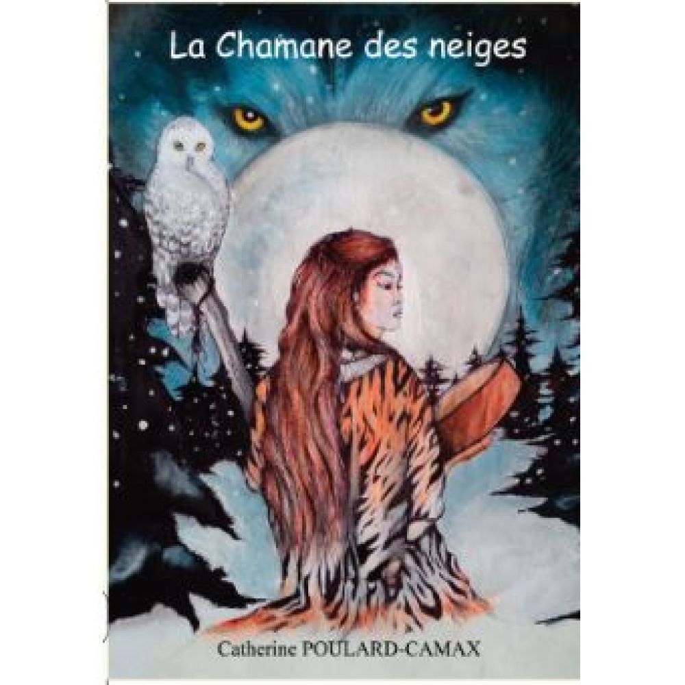 LA CHAMANE DES NEIGES (POULARD CATHERINE)