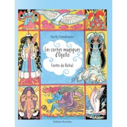 LES CORNES MAGIQUES D'OGAÏLO - CONTES DU BAIKAL (STARODOUMOV - GUICHARDAZ)