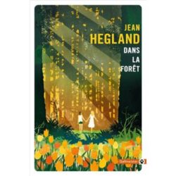 DANS LA FORET (HEGLAND JEAN)