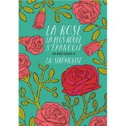 LA ROSE LA PLUS ROUGE S'EPANOUIT (STROMQUIST LIV)