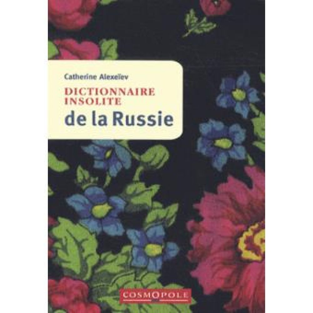DICTIONNAIRE INSOLITE DE RUSSIE (ALEXEIV CATHERINE)