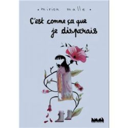 C'EST COMME CA QUE JE DISPARAIS (MIRION MALLE)