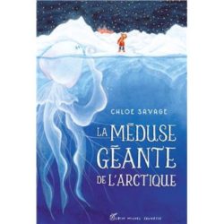 LA MEDUSE GEANTE DE L'ARCTIQUE (CHLOE SAVAGE)