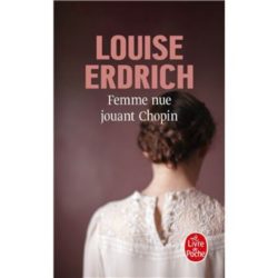 FEMME NUE JOUANT CHOPIN (ERDRICH LOUISE)