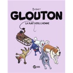 GLOUTON, TOME 05 - LA RUEE VERS L'HOMME (GNET)
