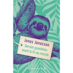 DERNIER GUEULETON AVANT LA FIN DU MONDE (JONAS JONASSON)