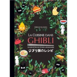 LA CUISINE DANS GHIBLI - LES RECETTES DU STUDIO LEGENDAIRE (VILLANOVA/LOBBESTAEL)