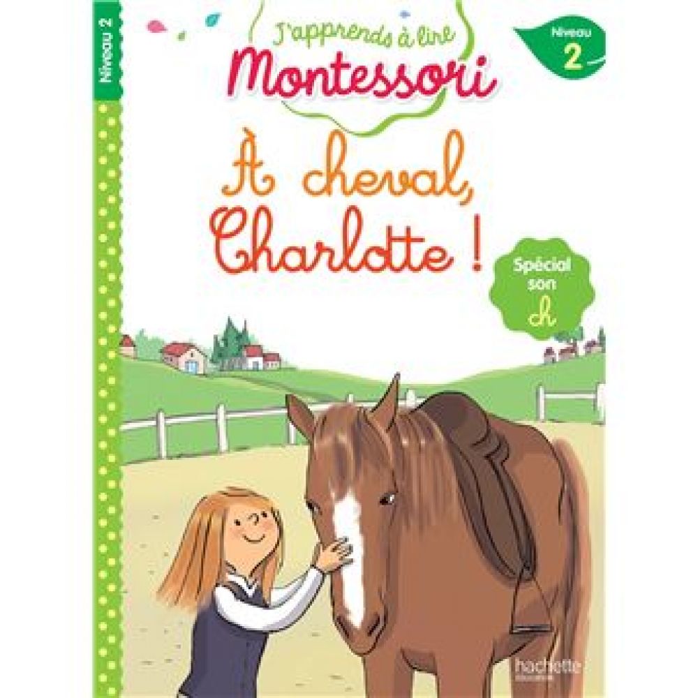 J'APPRENDS A LIRE MONTESSORI - CP NIVEAU 2 : A CHEVAL, CHARLOTTE ! (DOUMONT/JOUENNE)
