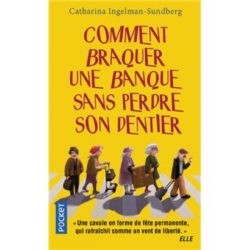 COMMENT BRAQUER UNE BANQUE SANS PERDRE SON DENTIER - VOL01 (INGELMAN-SUNDBERG C.)