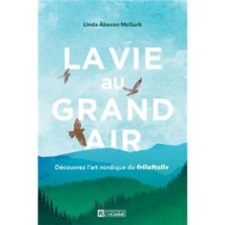 LA VIE AU GRAND AIR - DECOUVREZ L'ART NORDIQUE DU FRILUFTSLIV