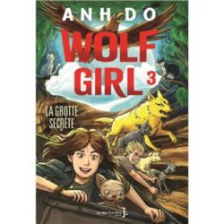WOLF GIRL, TOME 3 - LA GROTTE SECRETE (DO ANH)