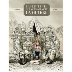 LA PETITE FILLE QUI VOULAIT VOIR LA GUERRE - HISTOIRE COMPLETE (GALLAND/LE NAOUR)