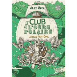 LE CLUB DE L'OURS POLAIRE - VOL03 - L'ATLAS FANTOME (BELL/TOMIC)