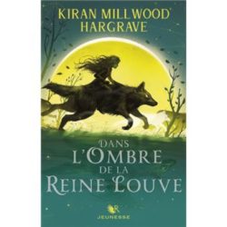DANS L'OMBRE DE LA REINE LOUVE - TOME 1 (MILLWOOD HARGRAVE K.)
