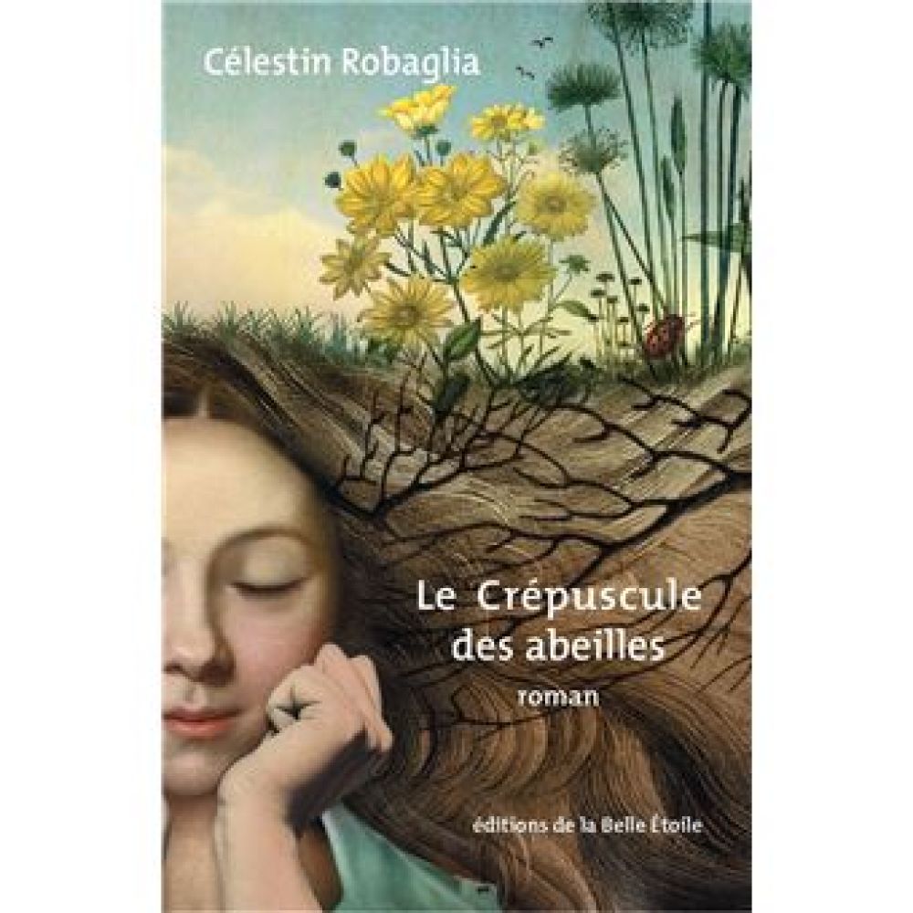 LE CREPUSCULE DES ABEILLES (ROBAGLIA CELESTIN)