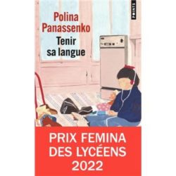TENIR SA LANGUE - PRIX FEMINA DES LYCEENS 2022 (PANASSENKO POLINA)