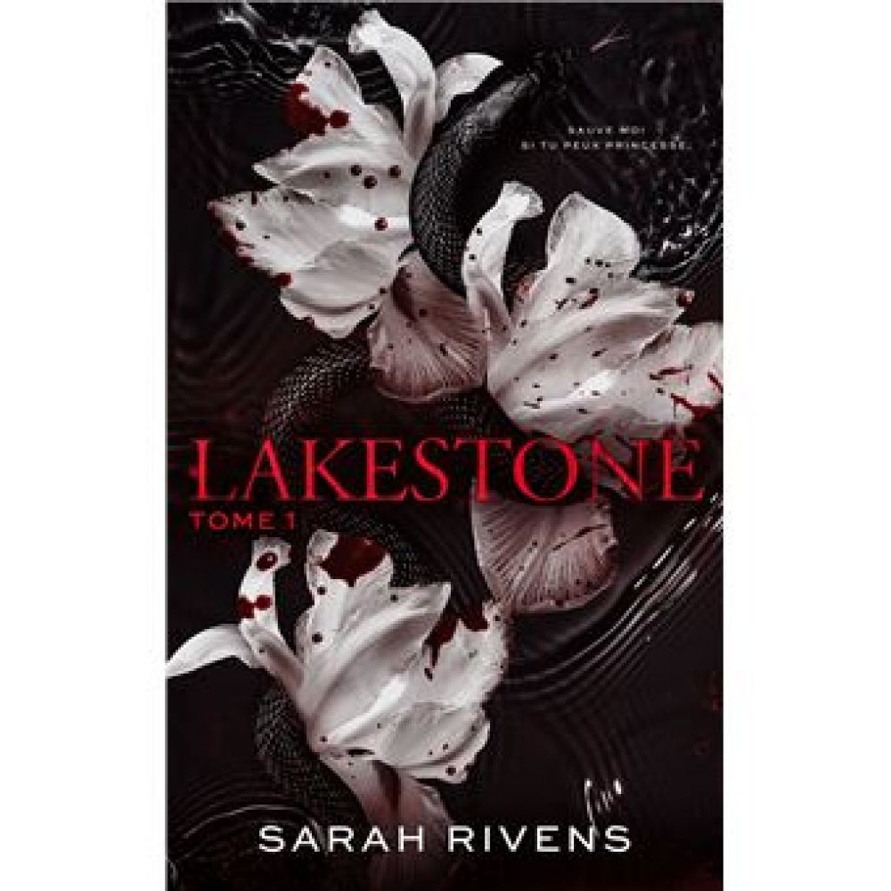 LAKESTONE - TOME 1 - APRES CAPTIVE, LE NOUVEAU ROMAN PHENOMENE DE SARAH RIVENS (RIVENS SARAH)