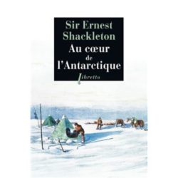 AU COEUR DE L'ANTARCTIQUE (SHACKLETON E H.)