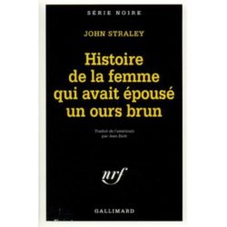 HISTOIRE DE LA FEMME QUI AVAIT EPOUSE UN OURS BRUN (STRALEY JOHN)
