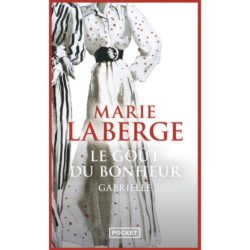 LE GOUT DU BONHEUR - TOME 1 GABRIELLE (LABERGE MARIE)
