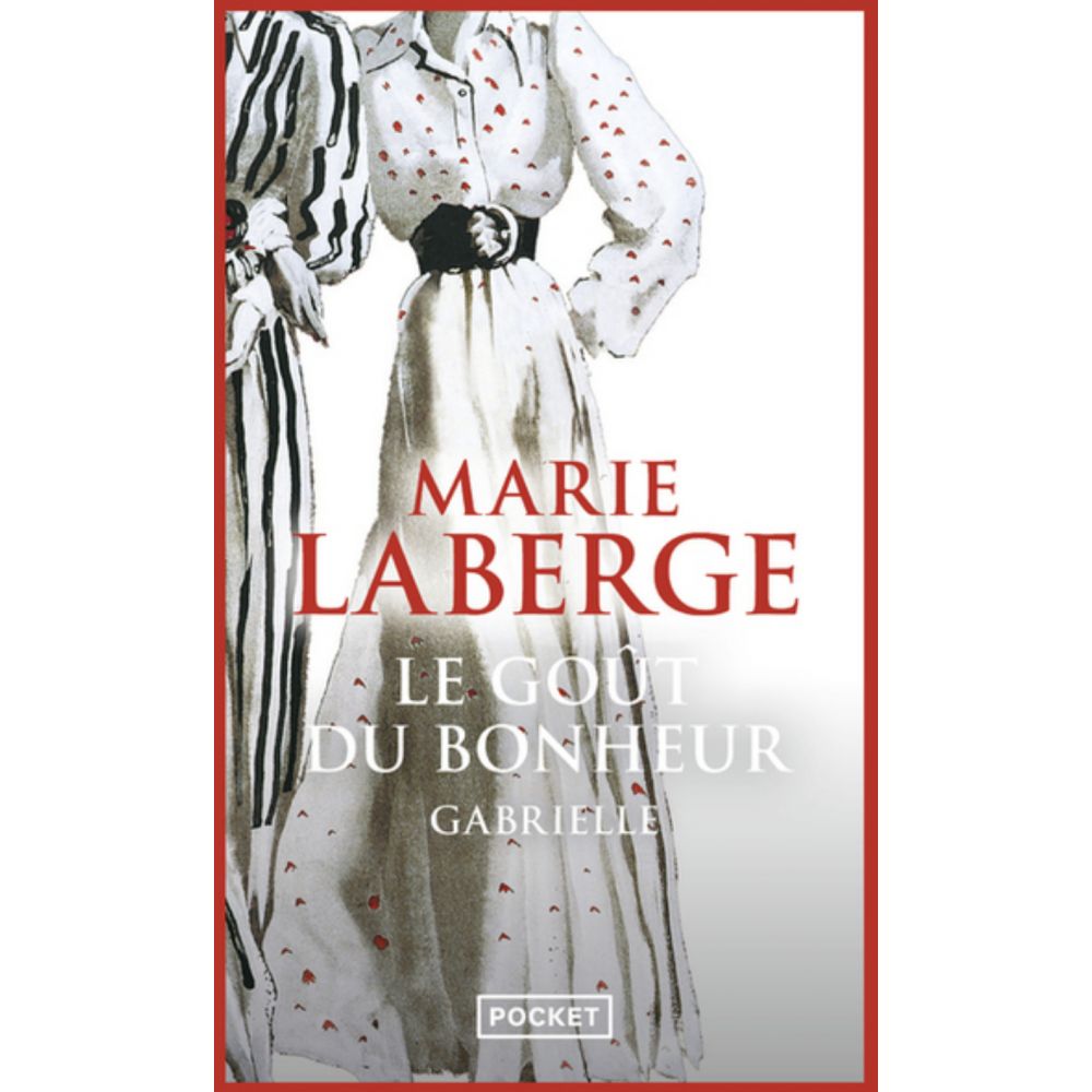 LE GOUT DU BONHEUR - TOME 1 GABRIELLE (LABERGE MARIE)