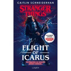 STRANGER THINGS - FLIGHT OF ICARUS (SCHNEIDERHAN CAITLIN)
