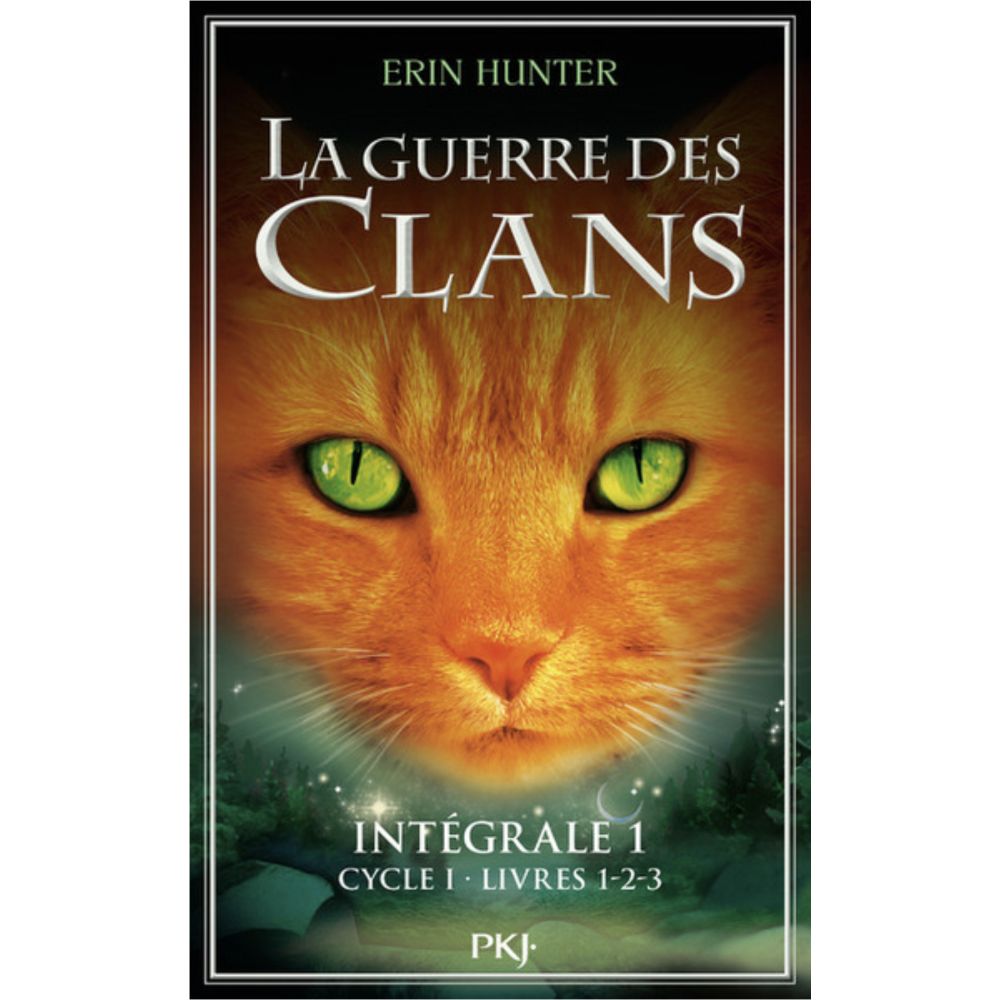 LA GUERRE DES CLANS - INTEGRALE 1 - CYCLE I - LIVRES 1-2-3 (HUNTER ERIN)