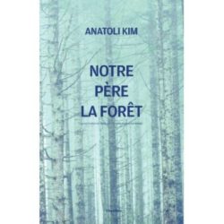 NOTRE PERE LA FORET (KIM ANATOLI)