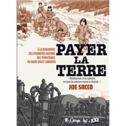 PAYER LA TERRE - A LA RENCONTRE DES PREMIERES NATIONS DES TERRITOIRES DU NORD-OUEST CANADIEN (SACCO JOE)