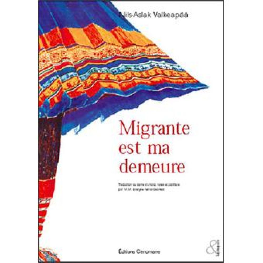 MIGRANTE EST MA DEMEURE (NILS-ASLAK VALKEAPAA)