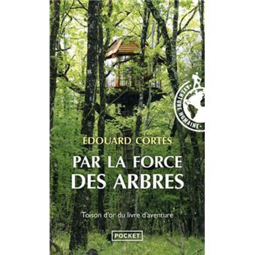 PAR LA FORCE DES ARBRES (EDOUARD CORTES)