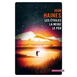 LES ETOILES, LA NEIGE, LE FEU (HAINES JOHN)