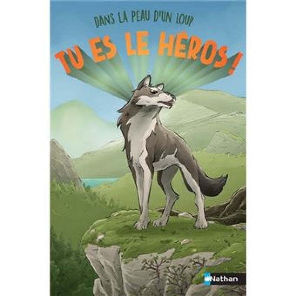 TU ES LE HEROS ! DANS LA PEAU D'UN LOUP (DENY/GERMAIN)