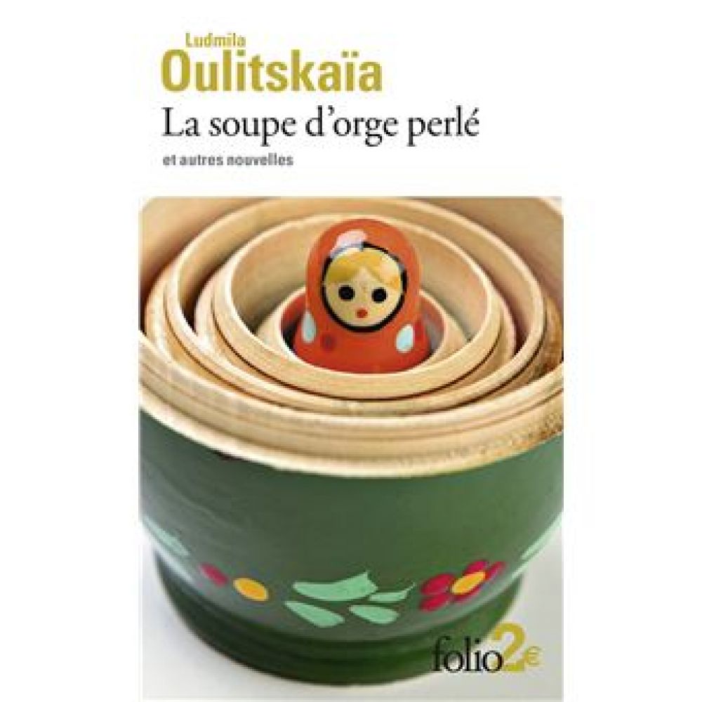 LA SOUPE D'ORGE PERLE ET AUTRES NOUVELLES (OULITSKAIA LUDMILA)