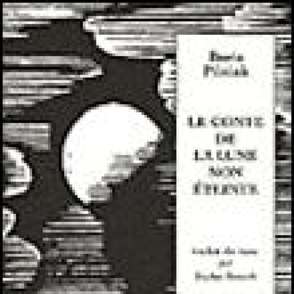 LE CONTE DE LA LUNE NON ETEINTE - TRADUIT DU RUSSE PAR SOPHIE BENECH (BORIS PILNIAK)
