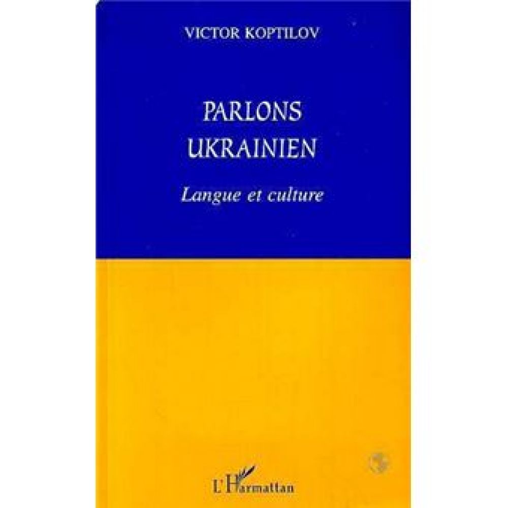 PARLONS UKRAINIEN - Langue et culture (VICTOR KOPTILOV)