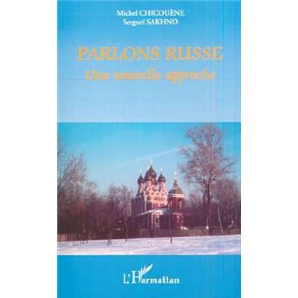 PARLONS RUSSE - UNE NOUVELLE APPROCHE (SAKHNO / CHICOUENE)