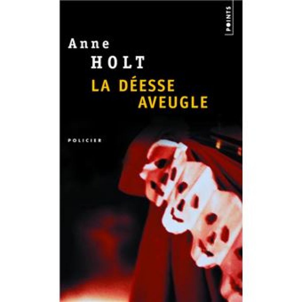 LA DEESSE AVEUGLE (ANNE HOLT)