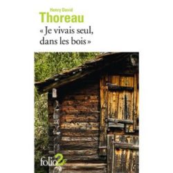 JE VIVAIS SEUL DANS LES BOIS (THOREAU)