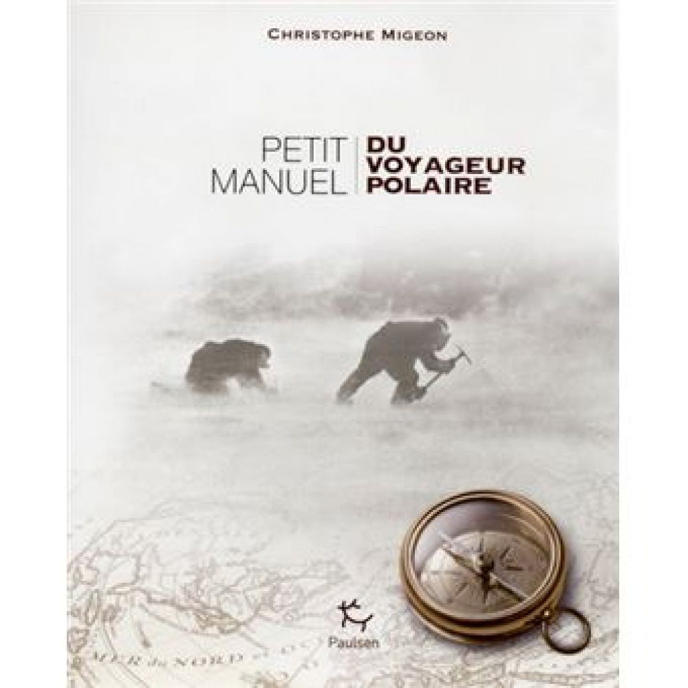 PETIT MANUEL DU VOYAGEUR POLAIRE (CHRISTOPHE MIGEON)