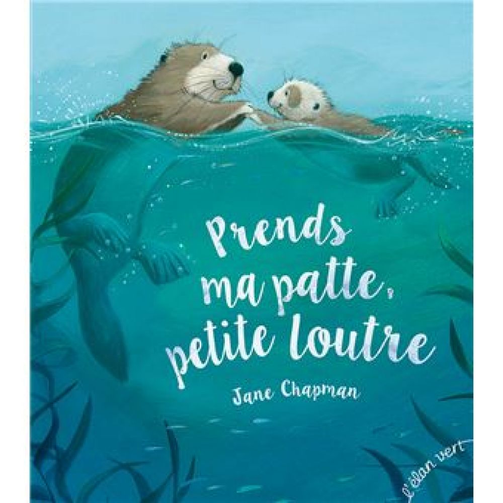 PRENDS MA PATTE PETITE LOUTRE