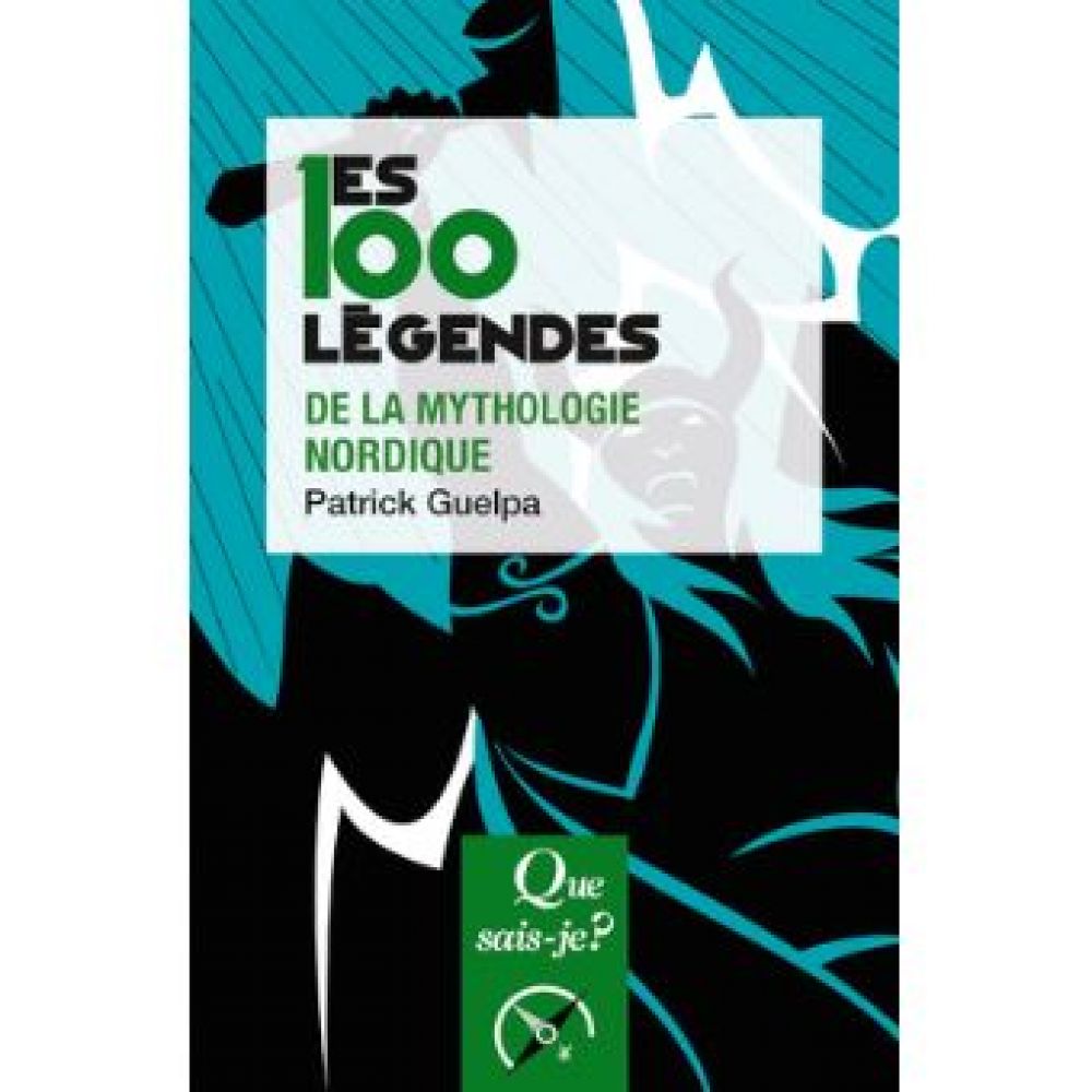 LES 100 LEGENDES DE LA MYTHOLOGIE NORDIQUE